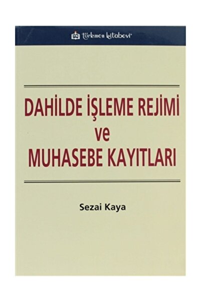 Dahilde İşleme Rejimi ve Muhasebe Kayıtları