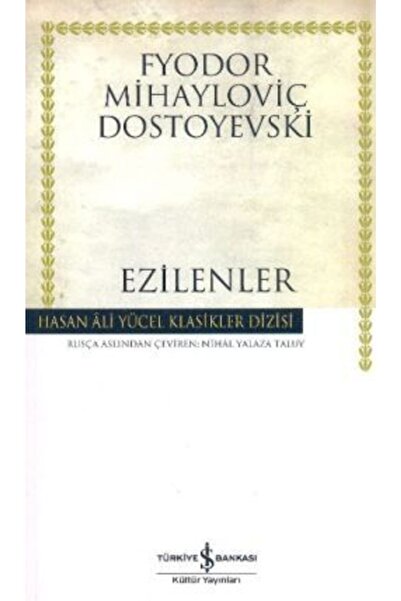 TÜRKİYE İŞ BANKASI KÜLTÜR YAYINLARI Ezilenler /fyodor Mihailoviç Dostoyevski /