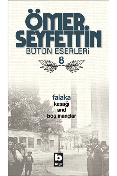 Bilgi Yayınevi Falaka / Kaşağı / And / Boş Inançlar / Ömer Seyfettin