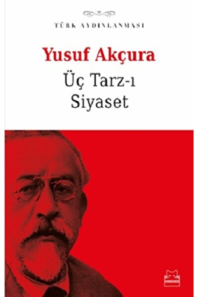 Kırmızı Kedi Yayınevi Üç Tarz-ı Siyaset / Yusuf Akçura / / 9786052987278
