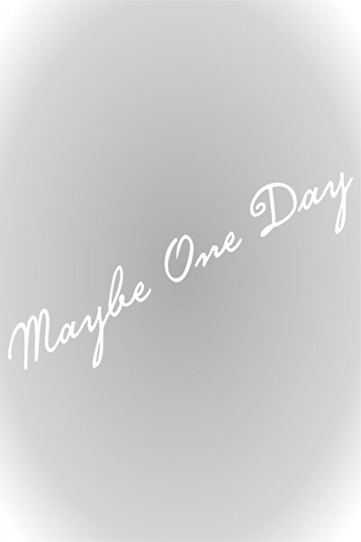 esticker 30 X 6 Cm Maybe One Day, Maybe One Day Sticker Car Sticker White