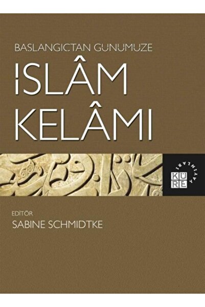 Küre Yayınları Başlangıçtan Günümüze Islam Kelamı - Sabine Schmidtke 97860576...