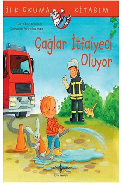 İş Bankası Kültür Yayınları Çağlar Itfaiyeci Oluyor Ilk Okuma Kitabım /christ...