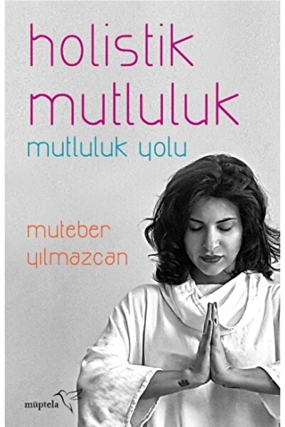 Müptela Yayınları Holistik Mutluluk - Müptela Yayınevi - Mutebar Yılmazcan