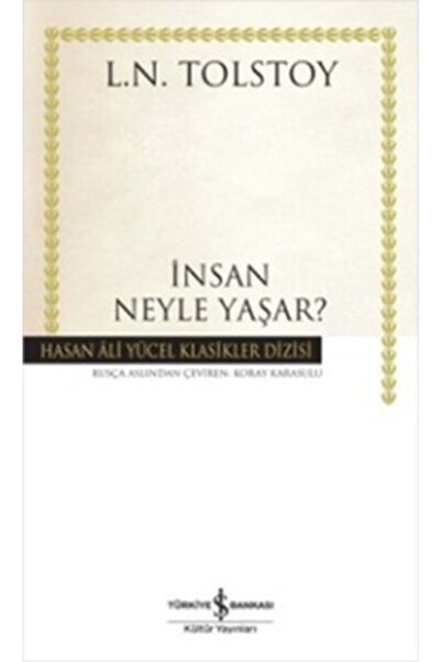 İş Bankası Kültür Yayınları Insan Neyle Yaşar?- Lev Nikolayeviç Tolstoy