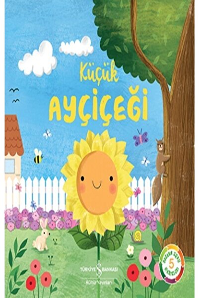 TÜRKİYE İŞ BANKASI KÜLTÜR YAYINLARI Küçük Ayçiçeği - - Suzanne Fossey