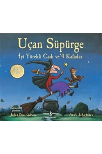 TÜRKİYE İŞ BANKASI KÜLTÜR YAYINLARI Uçan Süpürge Iyi Yürekli Cadı Ve 4 Kafada...