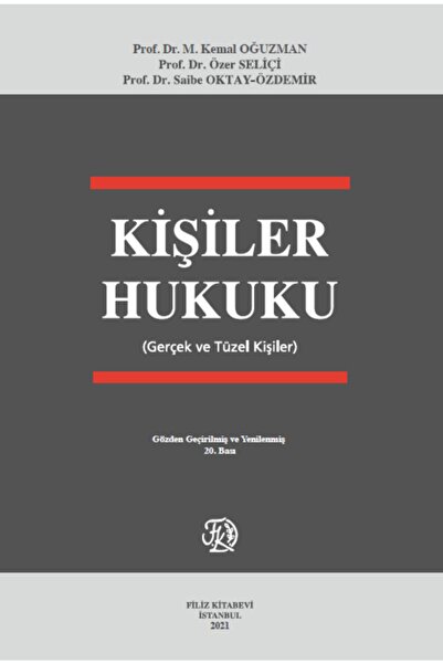 Filiz Kitabevi Kişiler Hukuku Gerçek Ve Tüzel Kişiler (M. KEMAL OĞUZMAN, ÖZER SELİÇİ, SAİBE OKTAY ÖZDEMİR)