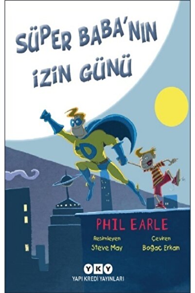 Yapı Kredi Yayınları Süper Baba'nın Izin Günü / Phil Earle /