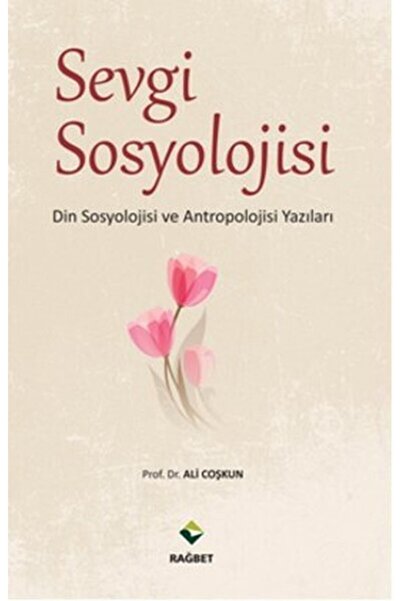 Rağbet Yayınları Sevgi Sosyolojisi & Din Sosyolojisi Ve Antropolojisi Yazıları