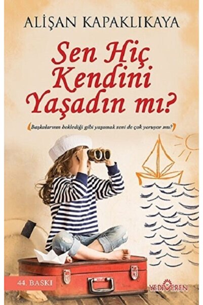 Yediveren Yayınları Alişan Kapaklıkaya-sen Hiç Kendini Yaşadın Mı? 9786055011...