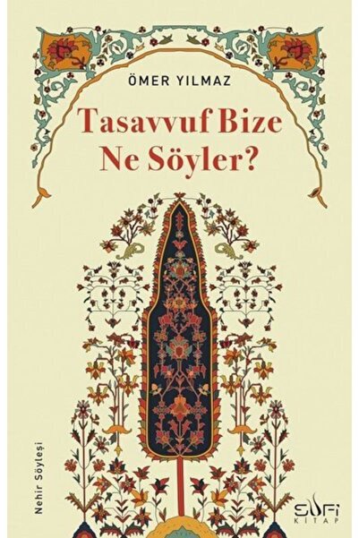 Sufi Kitap Tasavvuf Bize Ne Söyler ?- Ömer Yılmaz