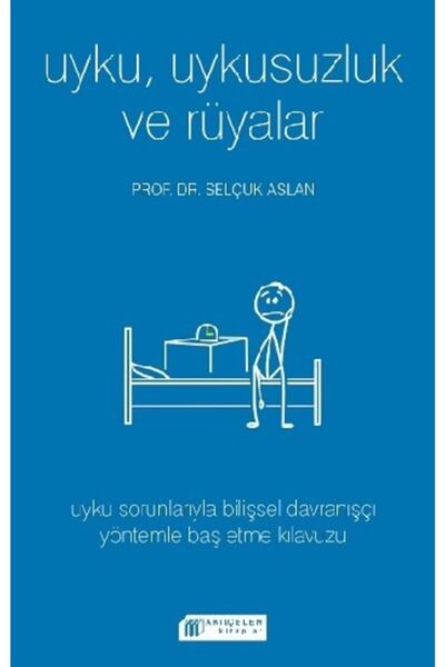 Akıl Çelen Kitaplar Uyku Uykusuzluk ve Rüyalar kitabı - Selçuk Aslan - Akıl Ç...