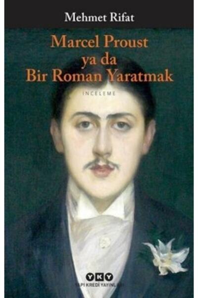 Yapı Kredi Yayınları Marcel Proust Ya Da Bir Roman Yaratmak