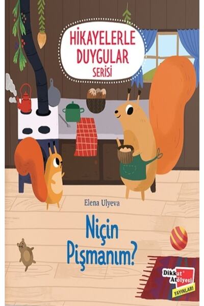 Dikkat Atölyesi Yayınları Hikayelerle Duygular Serisi Niçin Pişmanım ? /elena...
