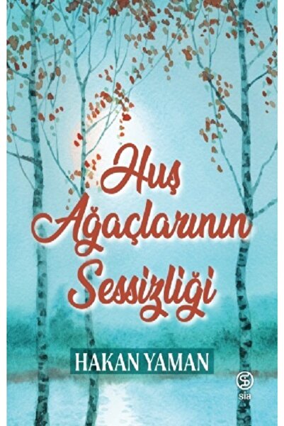 Sia Kitap Huş Ağaçlarının Sessizliği - Hakan Yaman -