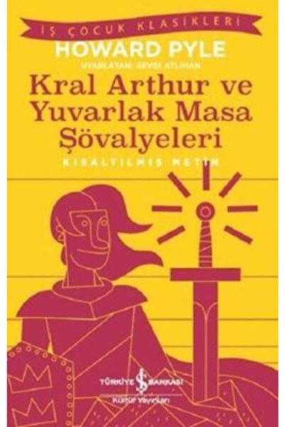 TÜRKİYE İŞ BANKASI KÜLTÜR YAYINLARI Kıs.iş Ç.klas.-k.arthur Ve Yuv.masa Şöval...
