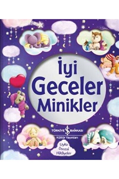TÜRKİYE İŞ BANKASI KÜLTÜR YAYINLARI Iyi Geceler Minikler Stephanıe Moss 97862...