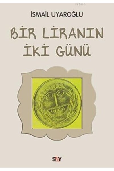 Say Yayınları Bir Liranın İki Günü kitabı - İsmail Uyaroğlu - Say Yayınları