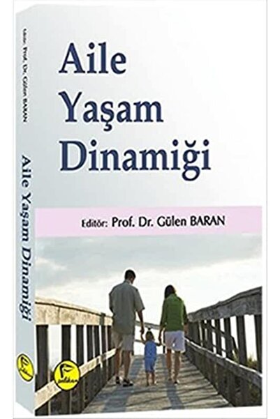 Pelikan Tıp Teknik Yayınları Aile Yaşam Dinamiği / - Gülen Baran