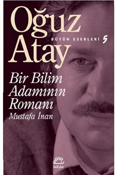 İletişim Yayınları Bir Bilim Adamının Romanı | Mustafa Inan - Oğuz Atay | Iletişim Yayınevi