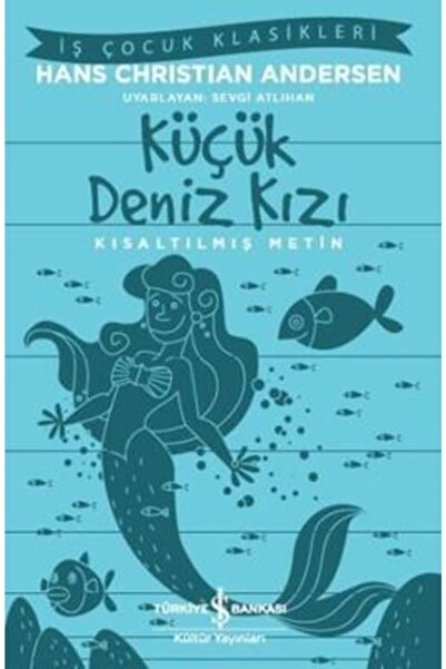 TÜRKİYE İŞ BANKASI KÜLTÜR YAYINLARI Kıs.iş Ç.klas.-küçük Deniz Kızı 978605295...