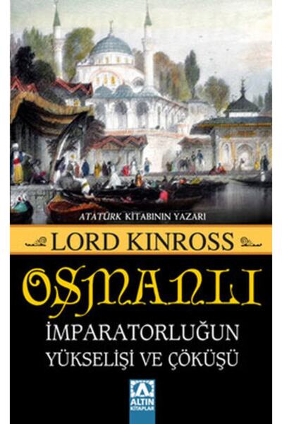 Altın Kitaplar Osmanlı İmparatorluğun Yükselişi Ve Çöküşü