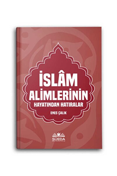 Süeda Yayınları Islam Alimlerinin Hayatından Hatıralar - Enes Çalık -