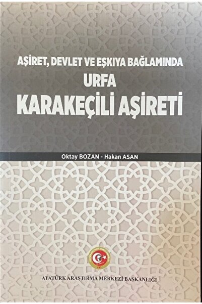 Atatürk Araştırma Merkezi Aşiret Devlet Ve Eşkıya Bağlamında Urfa Karakeçili ...