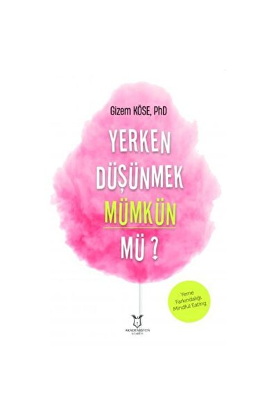 Akademisyen Yayınevi Yerken Düşünmek Mümkün Mü? Yeme Farkındalığı - Mindful E...