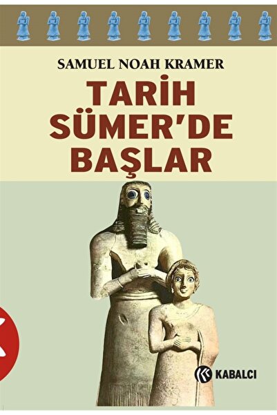 Kabalcı Yayınevi Tarih Sümer'de Başlar - Samuel Noah Kramer