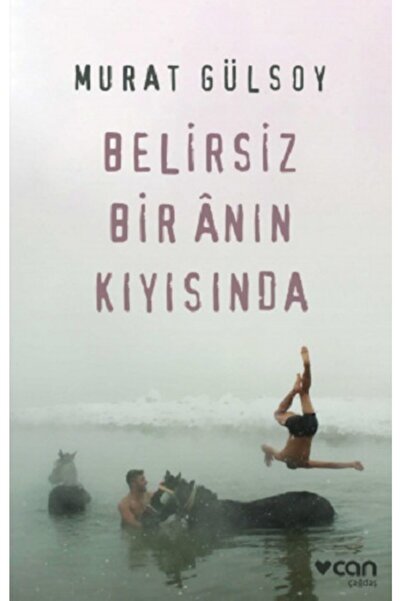 Can Yayınları Belirsiz Bir Anın Kıyısında - - Murat Gülsoy Kitabı