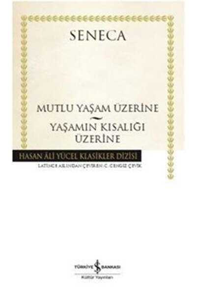 TÜRKİYE İŞ BANKASI KÜLTÜR YAYINLARI Mutlu Yaşam Üzerine - Yaş.kıs.üzerine Sen...