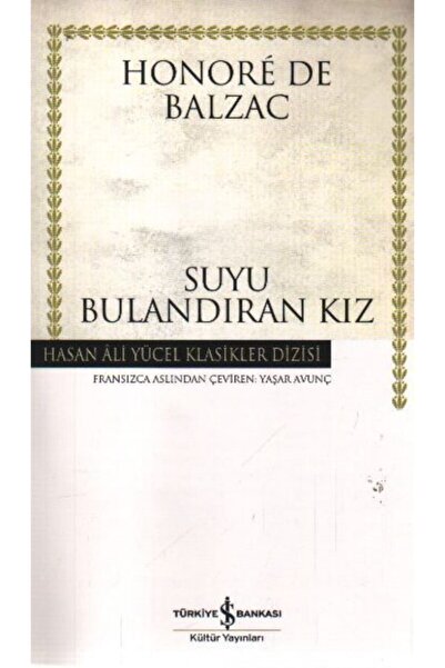İş Bankası Kültür Yayınları Suyu Bulandıran Kız - Hasan Ali Yücel Klasikleri