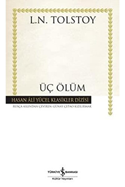 İş Bankası Kültür Yayınları Üç Ölüm / Lev Nikolayeviç Tolstoy / / 9786053609940