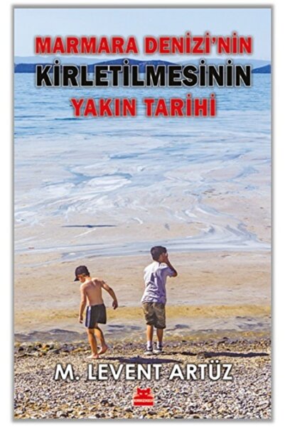Kırmızı Kedi Yayınevi Marmara Denizi’nin Kirletilmesinin Yakın Tarihi - - M. ...