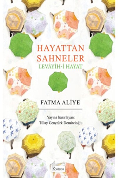 Koridor Yayıncılık Hayattan Sahneler - Levâyih-i Hayat, Fatma Aliye, , Hayatt...