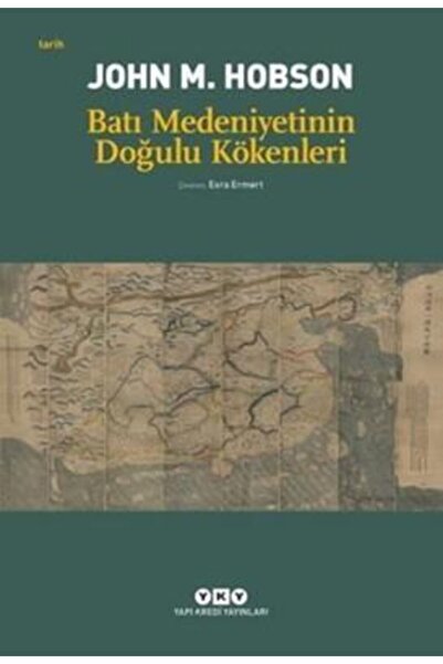 Yapı Kredi Yayınları Batı Medeniyetinin Doğulu Kökenleri - John M. Hobson