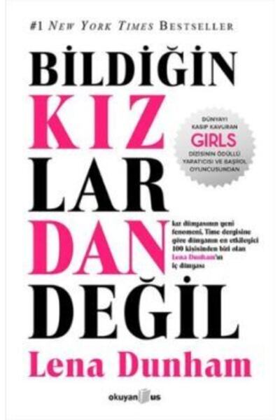 Okuyan Us Yayınevi Bildiğin Kızlardan Değil - Lena Dunham