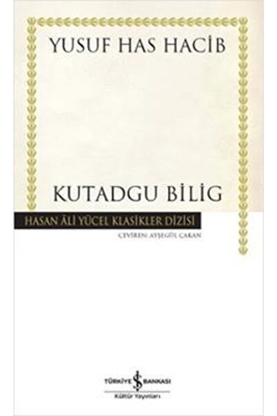 İş Bankası Kültür Yayınları Kutadgu Bilig (k.kapak) Yusuf Has Hacib 978605332...