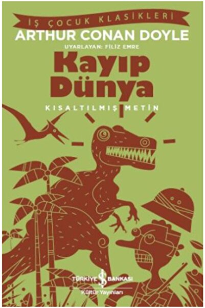 TÜRKİYE İŞ BANKASI KÜLTÜR YAYINLARI Kayıp Dünya (kısaltılmış Metin) 100 Temel Eser