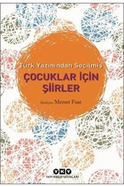 Yapı Kredi Yayınları Türk Yazınından Seçilmiş Çocuklar Için Şiirler 978975083...
