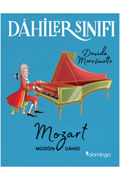Domingo Yayınevi Dahiler Sınıfı: Mozart Müziğin Dahisi - Davide Morosinotto