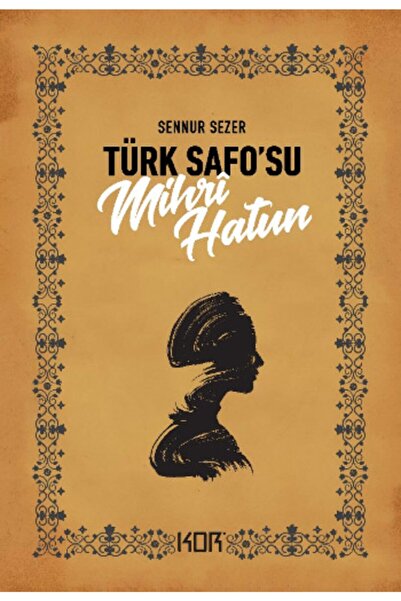 Kor Kitap Türk Safo’su Mihri Hatun, Sennur Sezer, , Türk Safo’su Mihri Hatun ...