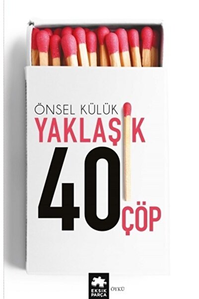 Eksik Parça Yayınları Yaklaşık Kırk Çöp / Eksik Parça Yayınları / Önsel Külük
