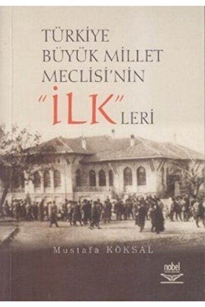 Nobel Akademik Yayıncılık Türkiye Büyük Millet Meclisi’nin “ilk”leri