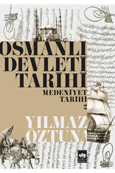 Ötüken Neşriyat Osmanlı Devleti Tarihi Medeniyet Tarihi 2 / Yılmaz Öztuna / /...