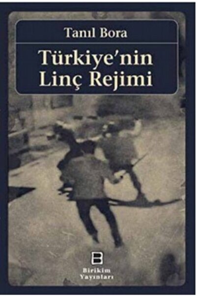 İletişim Yayınları Türkiye'nin Linç Rejimi kitabı - Tanıl Bora - İletişim Yay...