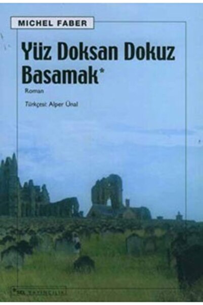 Sel Yayıncılık Yüz Doksan Dokuz Basamak / Michel Faber / / 9789755703329