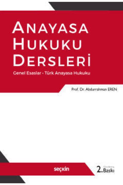 Seçkin Yayıncılık Anayasa Hukuku Dersleri Genel Esaslar – Türk Anayasa Hukuku